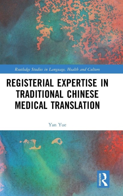 Registerial Expertise in Traditional Chinese Medical Translation - Yan Yue