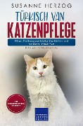 Cover-Bild zum Titel 'Türkisch Van Katzenpflege - Pflege, Ernährung und häufige Krankheiten rund um Deine Türkisch Van' von 'Susanne Herzog'