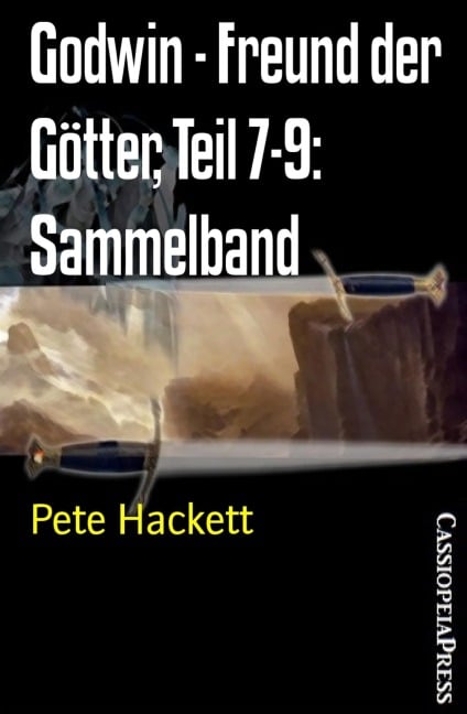 Godwin - Freund der Götter, Teil 7-9: Sammelband - Pete Hackett