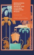Cover-Bild zum Titel 'Reimagining Panama's Musical and Cultural Narratives of Jazz' von 'Patricia Zarate de Perez'