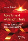Advents- und Weihnachtsrituale - Jeanne Ruland