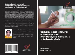 Cover-Bild zum Titel 'Optymalizacja chirurgii ortognatycznej: przezroczyste nak¿adki a ortodoncja sta¿a' von 'Pinal Patel, Ajay Kubavat'