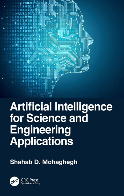 Artificial Intelligence for Science and Engineering Applications - Shahab D. Mohaghegh