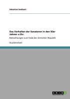Das Verhalten der Senatoren in den 50er Jahren v.Chr. - Sebastian Saalbach