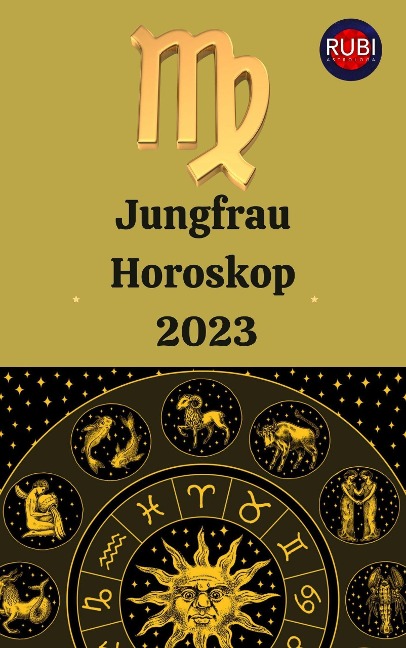 Jungfraug Horoskop 2023 - Rubi Astrologa
