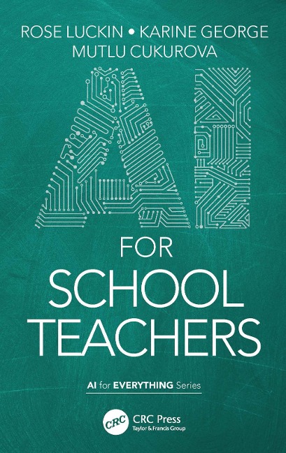 AI for School Teachers - Rose Luckin, Mutlu Cukurova, Karine George