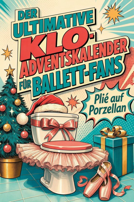 Der ultimative Klo-Adventskalender für Ballett-Fans - Felix Hoffmann