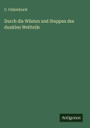 Cover-Bild zum Titel 'Durch die Wüsten und Steppen des dunklen Weltteils' von 'C. Falkenhorst'