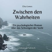 Cover-Bild zum Titel 'Zwischen den Wahrheiten' von 'Elisa Lomes'