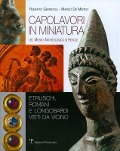 Capolavori in Miniatura del Museo Archeologico Di Fiesole: Etruschi, Romani E Longobardi Visti Da Vicino - 