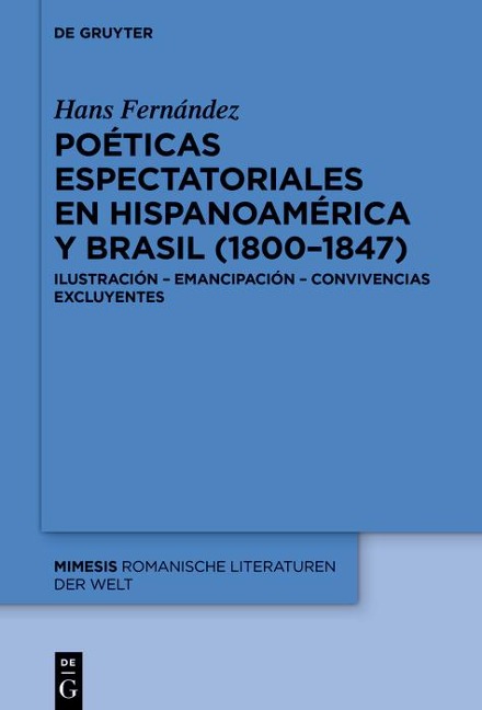 Poéticas espectatoriales en Hispanoamérica y Brasil (1800-1847) - Hans Fernández