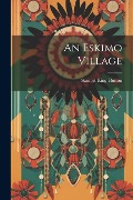 Cover-Bild zum Titel 'An Eskimo Village' von 'Samuel King Hutton'
