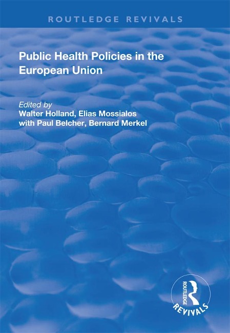 Public Health Policies in the European Union - Walter Holland, Bernard Merkel, Elias Mossialos