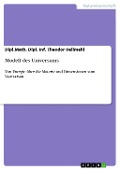 Cover-Bild zum Titel 'Modell des Universums' von 'Dipl. Math. Dipl. Inf. Theodor Hellmehl'