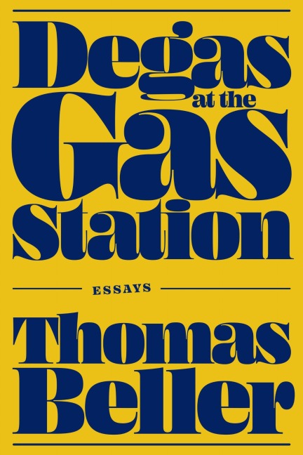 Degas at the Gas Station - Thomas Beller