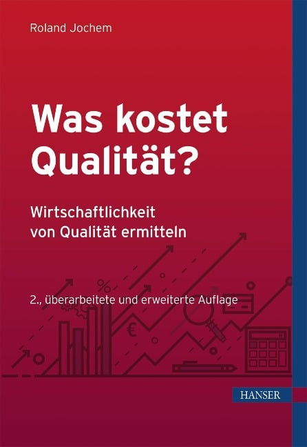 Was kostet Qualität? - Wirtschaftlichkeit von Qualität ermitteln - Roland Jochem