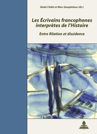 Les Écrivains Francophones Interprètes de l'Histoire - 