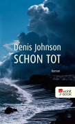Cover-Bild zum Titel 'Schon tot' von 'Denis Johnson'
