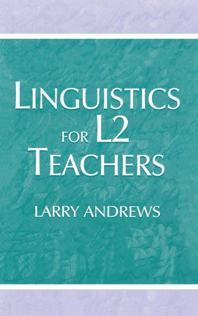 Linguistics for L2 Teachers - Larry Andrews