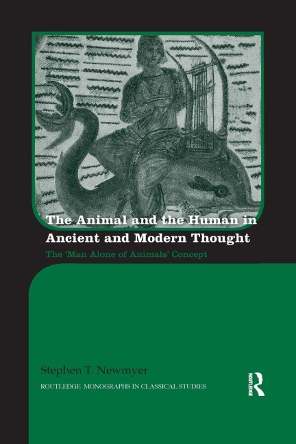 The Animal and the Human in Ancient and Modern Thought - Stephen Newmyer