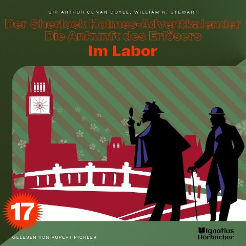 Im Labor (Der Sherlock Holmes-Adventkalender - Die Ankunft des Erlösers, Folge 17) - Arthur Conan Doyle, William K. Stewart