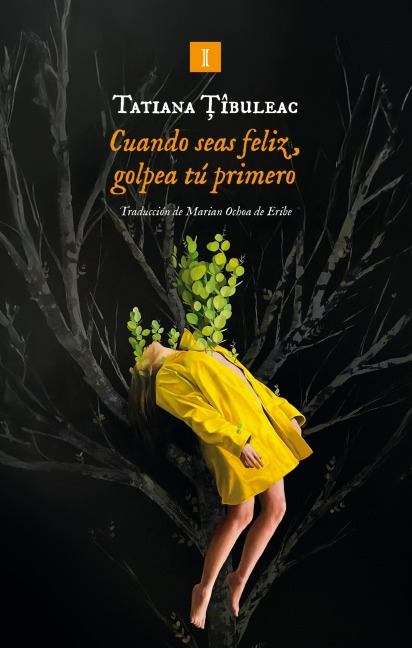 Cuando seas feliz, golpea tú primero - Tatiana Tîbuleac