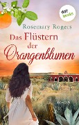 Das Flüstern der Orangenblumen: Die große Exotiksaga - Band 1 - Rosemary Rogers
