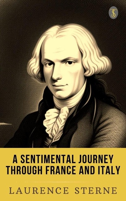 A Sentimental Journey Through France and Italy - Laurence Sterne