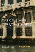Cover-Bild zum Titel 'Das Geheimnis des Rosa Zimmers' von 'Eufemia Von Adlersfeld-Ballestrem'