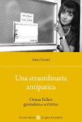 Cover-Bild zum Titel 'Una straordinaria antipatica. Oriana Fallaci giornalista e scrittrice' von 'Anna Gorini'