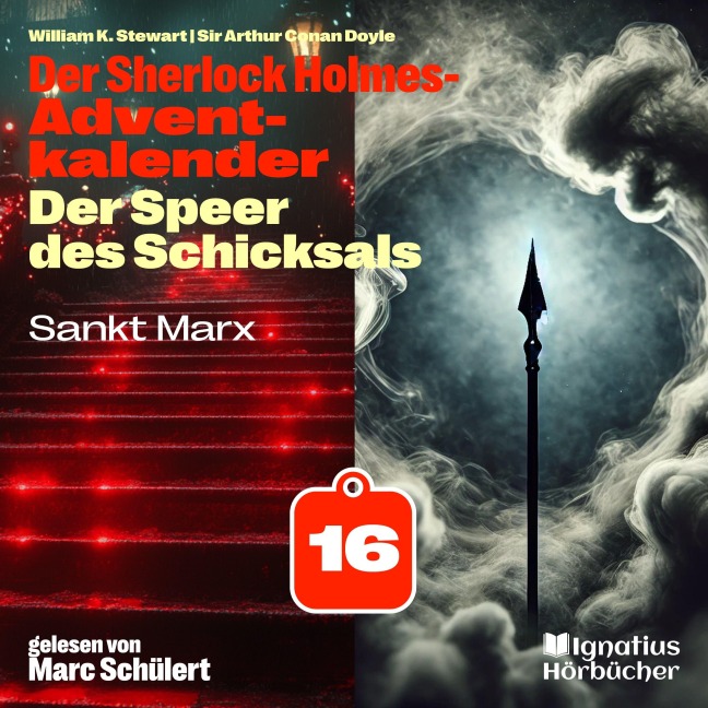 Sankt Marx (Der Sherlock Holmes-Adventkalender: Der Speer des Schicksals, Folge 16) - Arthur Conan Doyle, William K. Stewart
