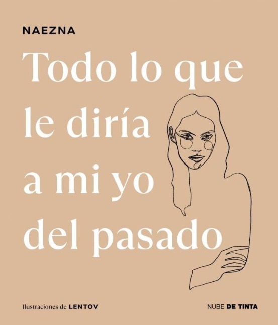 Todo Lo Que Le Diría a Mi Yo del Pasado / Everything I Would Tell My Old Self - Naezna