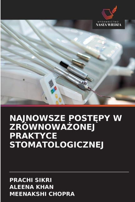NAJNOWSZE POST¿PY W ZRÓWNOWA¿ONEJ PRAKTYCE STOMATOLOGICZNEJ - Prachi Sikri, Aleena Khan, Meenakshi Chopra