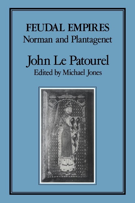 Feudal Empires - John F. Le Patourel