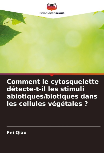 Comment le cytosquelette détecte-t-il les stimuli abiotiques/biotiques dans les cellules végétales ? - Fei Qiao
