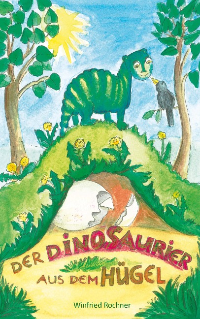 Der Dinosaurier aus dem Hügel - Winfried Rochner