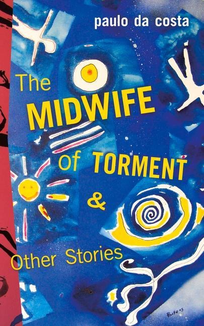 The Midwife of Torment & Other Stories - Paulo Costa