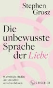 Cover-Bild zum Titel 'Die unbewusste Sprache der Liebe' von 'Stephen Grosz'