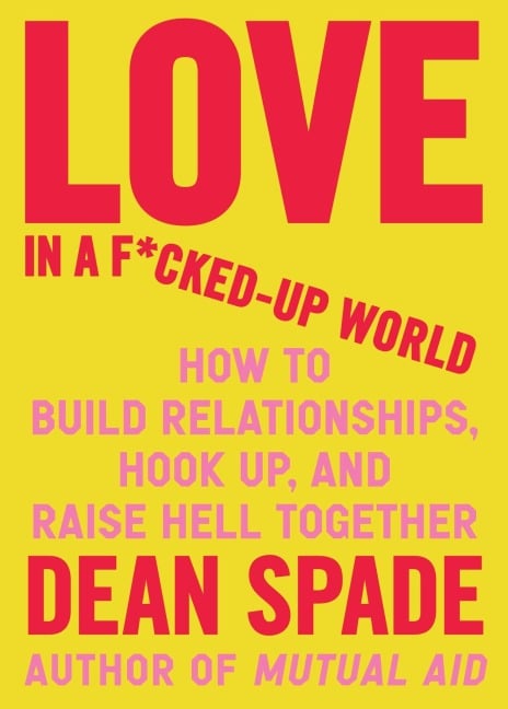 Love in a F*cked-Up World - Dean Spade