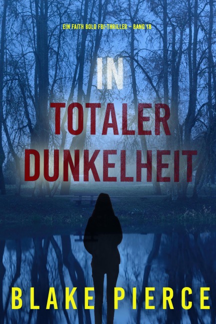 In Totaler Dunkelheit (Ein Faith Bold FBI-Thriller - Band 18) - Blake Pierce