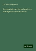 Encyklopädie und Methodologie der theologischen Wissenschaften - Karl Rudolf Hagenbach