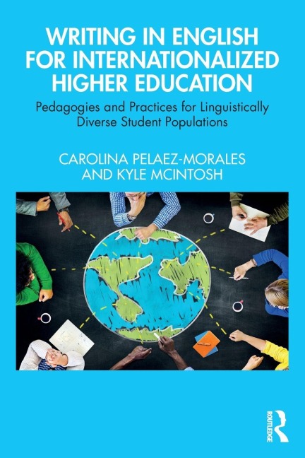 Writing in English for Internationalized Higher Education - Carolina Pelaez-Morales, Kyle McIntosh