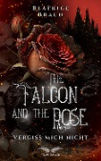 Cover-Bild zum Titel 'The Falcon and the Rose - Vergiss mich nicht' von 'Beatrice Braun'