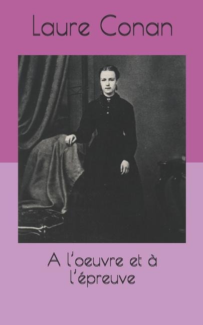 A l'Oeuvre Et À l'Épreuve - Laure Conan