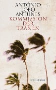 Kommission der Tränen - António Lobo Antunes