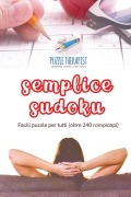 Cover-Bild zum Titel 'Semplice Sudoku | Facili puzzle per tutti (oltre 240 rompicapi)' von 'Puzzle Therapist'