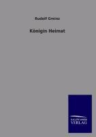 Königin Heimat - Rudolf Greinz