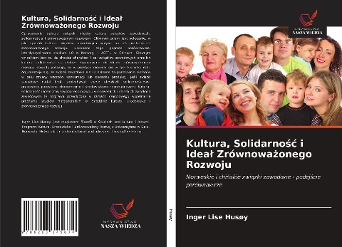 Kultura, Solidarno¿¿ i Idea¿ Zrównowa¿onego Rozwoju - Inger Lise Husøy