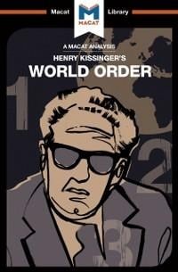 An Analysis of Henry Kissinger's World Order - Bryan Gibson