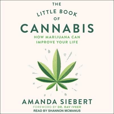 The Little Book of Cannabis Lib/E: How Marijuana Can Improve Your Life - Rav Ivker, Rav Ivker